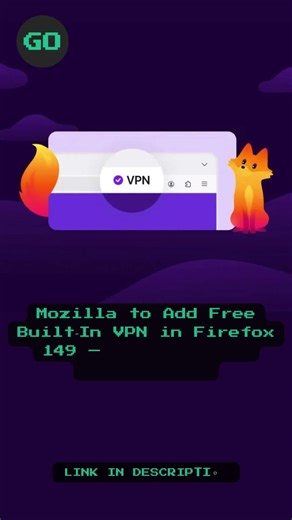 Mozilla to Add Free Built‑In VPN in Firefox 149 — But It Comes With Limits.