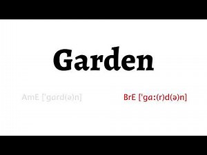How to Pronounce garden in American English and British English