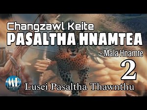 Changzawl Keite PASALTHA HNAMTEA-2# Mala Hnamte