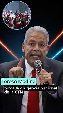 Tereso Medina toma la dirigencia nacional de la CTM 👀