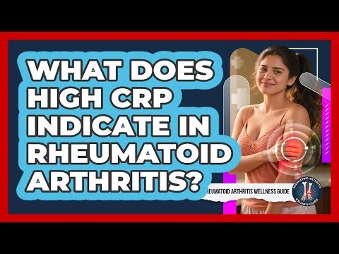 What Does High CRP Indicate In Rheumatoid Arthritis?