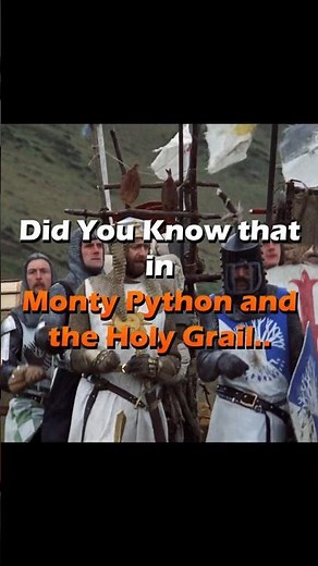 Did You Know That in MONTY PYTHON AND THE HOLY GRAIL..