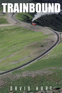 David Hurt's New Book "Trainbound" is a Remarkable Adventure Story of Two Boys Who Hop on a Freight Train Heading South to Learn to Become Men and Face Their Destiny.