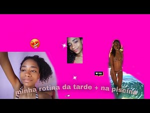 Minha rotina da tarde + na piscina 💦❤