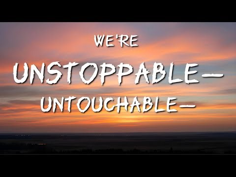 We're Unstoppable - Untouchable - (Lyrics ) Song