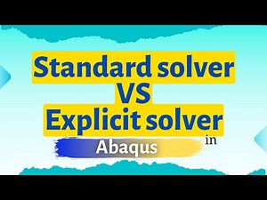 Standard VS Explicit solver in Abaqus