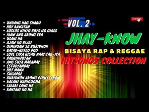 VOL. 2 - JHAY-KNOW HITSONGS | BISAYA REGGAE & RAP SONGS | JHAY-KNOW NON-STOP | RVW