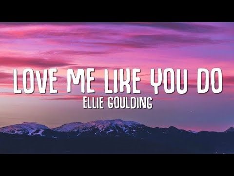 Ellie Goulding - Love Me Like You Do (Lyrics)