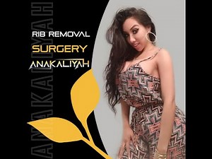 Rib Removal Surgery | Anakaliyah
