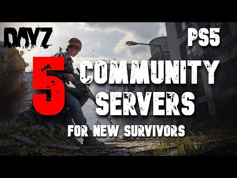 DayZ PS5: Best Community Servers for New Survivors