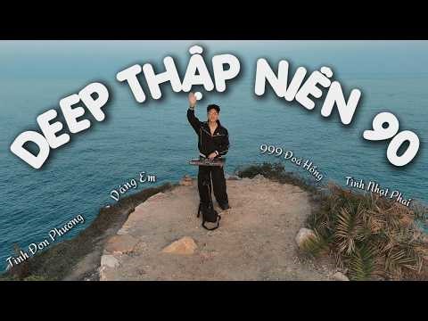 DEEP THẬP NIÊN 90🎼NHẠC HOÀI NIỆM XƯA 7x-8x-9x TƯƠI VUI HẠNH PHÚC 🎼 DEEP VIỆT REMIX BY MR.PHIÊU🎼