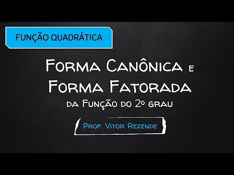 FUNÇÃO QUADRÁTICA - Forma Canônica e Forma Fatorada