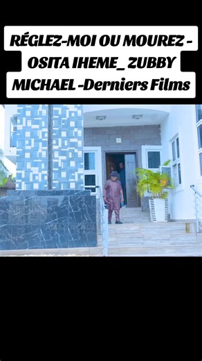RÉGLEZ-MOI OU MOUREZ - Osita Iheme & Zubby Michael (Derniers Films)