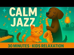 30 Min Calm Jazz Music for Kids 🎷 Cozy Focus & Relaxation | Kids Jazz Music with Animals