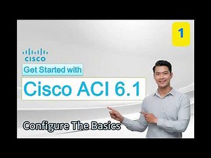 1. Cisco ACI 6.1 - Configure the Basics