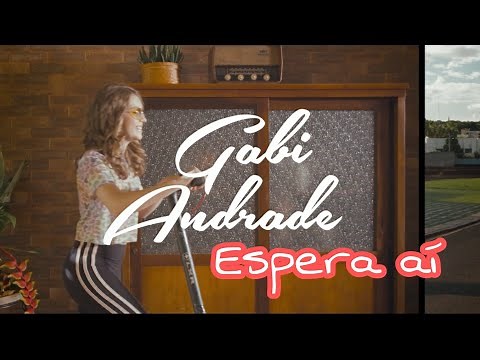Gabi Andrade - Espera Aí (vídeo clipe oficial)