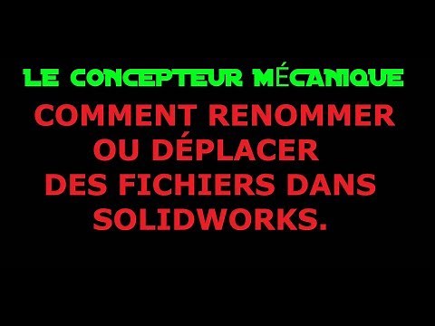 LCM - SOLIDWORKS FRANCAIS – COMMENT RENOMMER OU DÉPLACER DES FICHIERS DANS SOLIDWORKS.