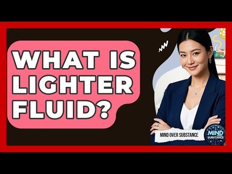 What Is Lighter Fluid? - Mind Over Substance