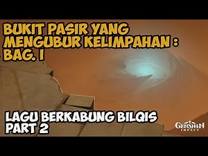Lagu Berkabung Bilqis Part 2 - Bukit Pasir yang Mengubur Kelimpahan : Bagian I【Genshin Impact】