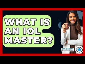 What Is An IOL Master? - Optometry Knowledge Base