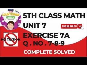 5 Class Math Chapter 7 Exercise 7A Q No 7-8-9 | Class 5 Unit 7 Exercise 7A Math's Q No 7-8-9