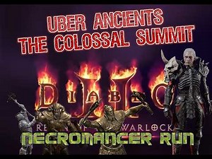 Uber Ancients Necromancer Run Diablo 2 Reign of the Warlock Colossal Summit Bone/Summon Hybrid