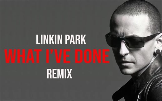 【林肯公园】What Ive Done Remix (Reprise) [Music Video]