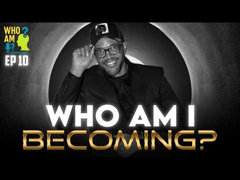 Who Am I Becoming