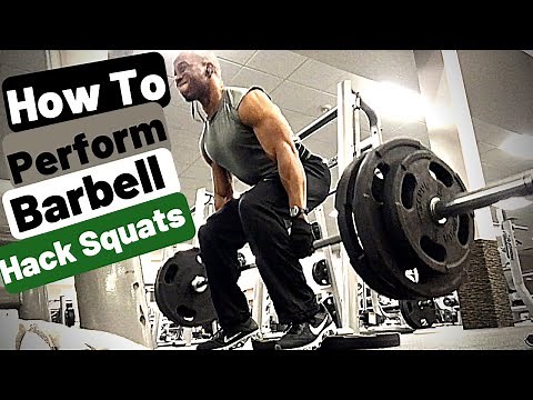 How to Perform Barbell Hack Squats