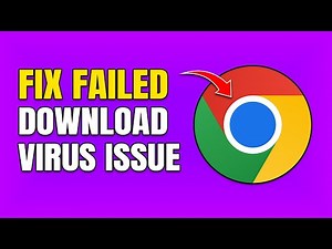How To Fix Download Failed Virus Detected in Chrome