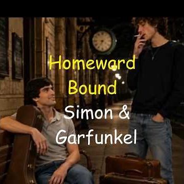 Homeward Bound .. Simon & Garfunkel ..lyrics