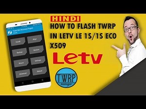 How to flash TWRP in Letv Phones 2017 [ Updated ]| Flashing TWRP in Letv Le 1s/1s Eco
