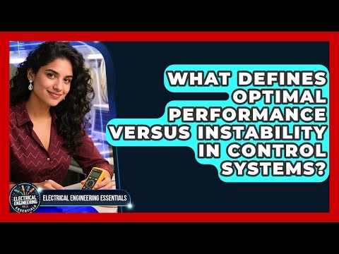 What Defines Optimal Performance Versus Instability In Control Systems?
