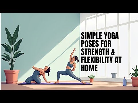 Simple Yoga Poses for Strength & Flexibility | Home Workout Routine