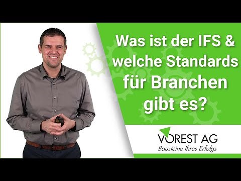 Was ist der IFS International Featured Standard und welche Standards für Branchen gibt es?