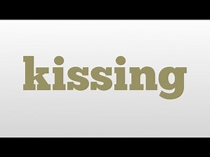 kissing meaning and pronunciation