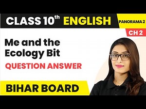 Me and the Ecology Bit - Question Answer | Bihar Board Class 10 English Chapter 2