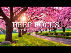 Deep Focus Music for Studying - 3 Hours of Ambient Study Music to Concentrate & Improve Memory