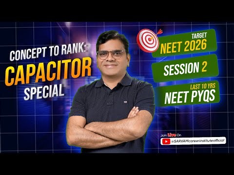 Concept to Rank: CAPACITOR Special 🔋 | NEET 2026 | Session 2 | Last 10 Years PYQs | AG Sir