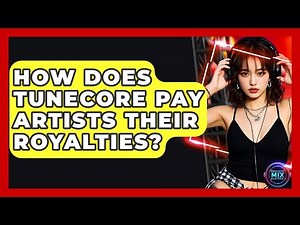 How Does TuneCore Pay Artists Their Royalties? - Electronic Mix Masters