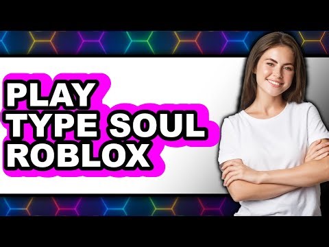 How To Play Type Soul Roblox - Easy Guide