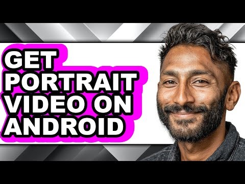 How to Get Portrait Video on Android - Full Guide