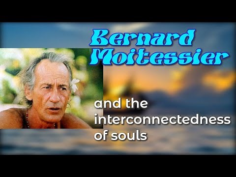 Bernard Moitessier and the interconnectedness of souls