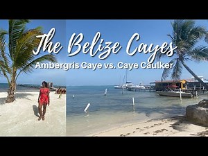 Your Guide to the Belize Cayes - San Pedro vs. Caye Caulker - Where to Stay & What to Do