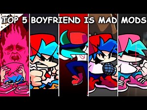 Top 5 Boyfriend is Mad Mods - Friday Night Funkin’