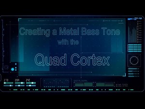 Creating a Metal Bass Tone with the Quad Cortex