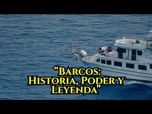 "BARCOS: La Historia Oculta de los Gigantes del Mar”