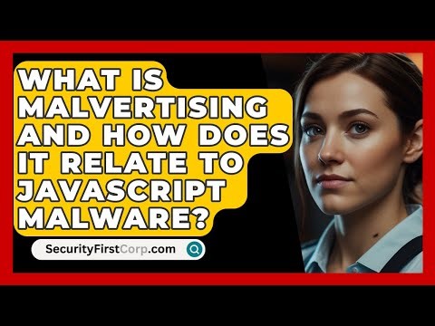 What Is Malvertising And How Does It Relate To JavaScript Malware? - SecurityFirstCorp.com