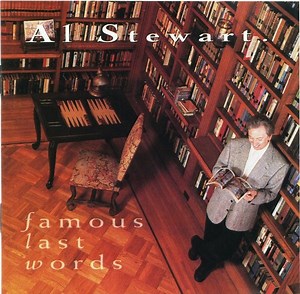 Al Stewart - Famous Last Words