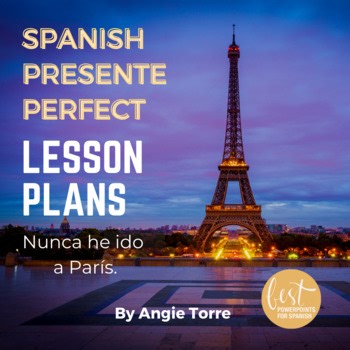 El presente perfecto Present Perfect Spanish Lesson Plans and Curriculum